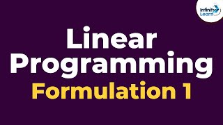 Linear Programming - Formulation 1 | Don't Memorise