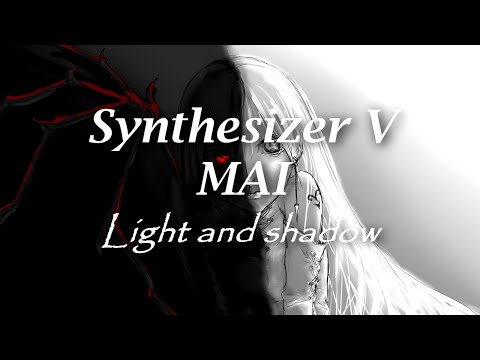 【synth V MAI】 Light and shadow 【original】