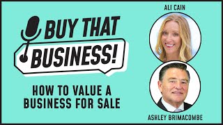 How To Value A Business For Sale - Buy That Business Ep. 8
