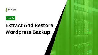 How To Extract And Restore Wordpress Backup