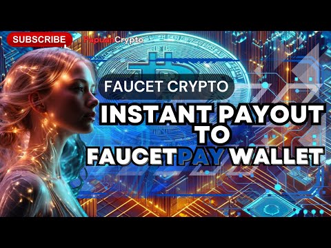 Faucet Crypto Instant Payout to Faucetpay Wallet - No Minimum Withdrawal