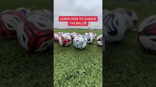 HOW TO Juggle The Ball⚽️