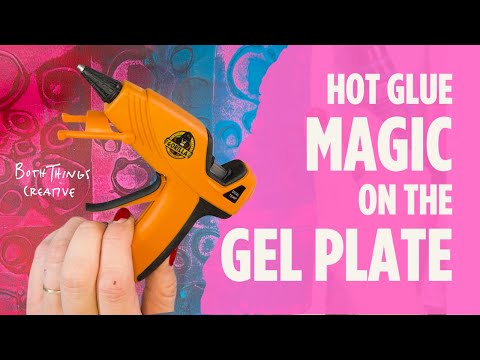 Hot Glue Gun Magic on the Gel Plate!