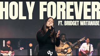 Holy Forever | Official Live Video | One Voice INT Music | Feat Bridget Watanabe