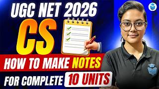 UGC NET Computer Science 2026 | How to Prepare Notes for 10 Units?