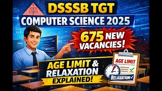 DSSSB TGT Computer Science 2025 | 675 New Vacancies | Age Limit & Relaxation Explained
