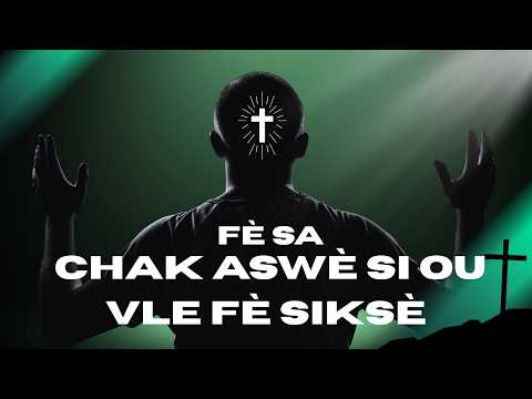 MEN SA POU OU FÈ CHAK ASWÈ SI OU VLE FÈ SIKSÈ