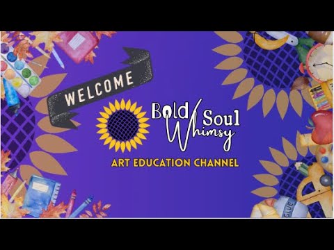 🎨🌻✨ Welcome to BoldSoulWhimsy an Art Education channel! 🎨🌻✨