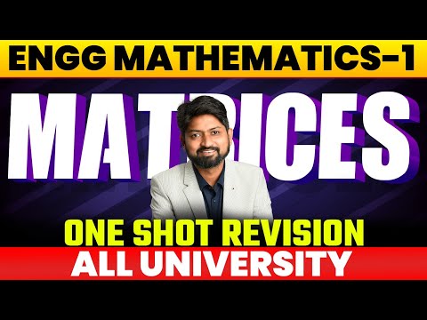 MATRICES | Engineering Mathematics ONESHOT | M1 Complete Revision | Engineer Ganitank