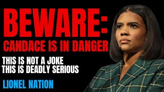 CANDACE BEWARE: You're in Real Danger