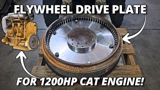 Machining a Flywheel Drive Plate for a 1200HP CAT Engine!