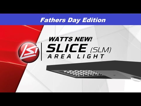 WATTS NEW! LSI’s Slice Area Light