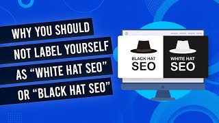 Why You Should Not Label Yourself As Black Hat SEO Or White Hat SEO