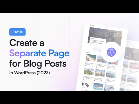 How to Create a Separate Page for Blog Posts in WordPress 2023