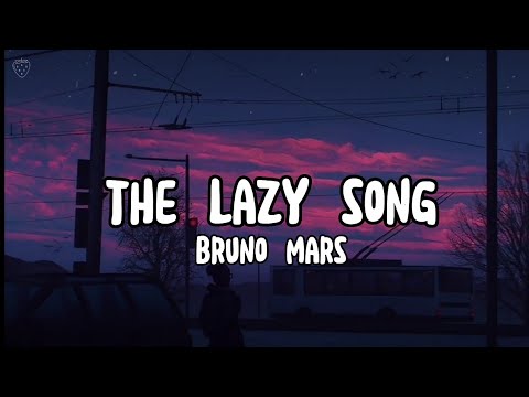Bruno Mars - The Lazy Song (Lyrics)