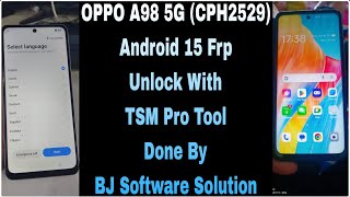 OPPO A98 5G (CPH2529) Android 15 Frp Unlock With TSM Pro Tool Done By BJ Software Solution