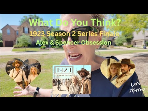 What Did You Think About the 1923 Series Finale and Alex and Spencer Romance!!