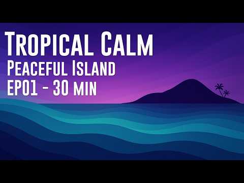Tropical Calm Ocean Sounds | 30 Minutes of Peaceful Island Waves for Relaxation, Sleep & Meditation