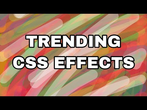 TOP TRENDING CSS EFFECTS