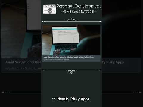 Amid Sextortion’s Rise, Computer Scientists Tap A I  to Identify Risky Apps