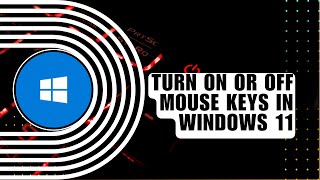🔥 TECH: How To Turn On or Off Mouse Keys in Windows 11 | English
