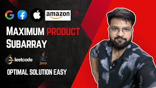 Q.152 Maximum Product Subarray || Optimal Solution || Easy to understand || JAVA