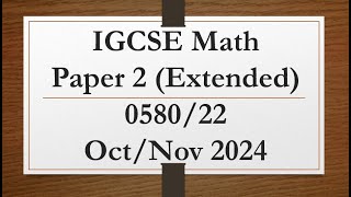 IGCSE Mathematics Paper 2 (Extended) 0580/22 Oct/Nov 2024