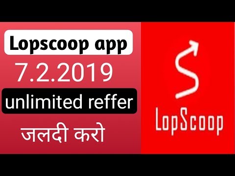 Lopscoop unlimited reffer and unlimited paytm case back earn back loot all user limited time offer