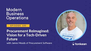 Procurement Reimagined: Vision for a Tech-Driven Future with James Meads