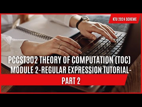 PCCST302-TOC-Regular Expression Tutorial-KTU-Module 2-2024 Scheme-Part 2-