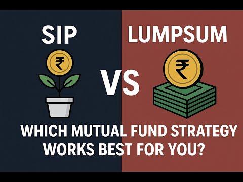 SIP vs Lumpsum: Which Mutual Fund Strategy Works Best for You?