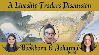 The Liveship Traders - Full Spoiler discussion with Bookborn & Johanna Reads