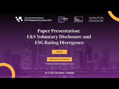 10th P2PFISY Workshop 2024: E&S Voluntary Disclosure and ESG Rating Divergence by Muhammad Usman