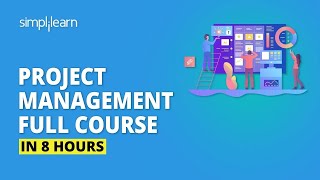 Project Management Full Course In 8 Hours | Project Management Training | Simplilearn