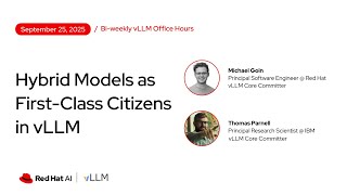 [vLLM Office Hours #33] Hybrid Models as First-Class Citizens in vLLM - September 25, 2025