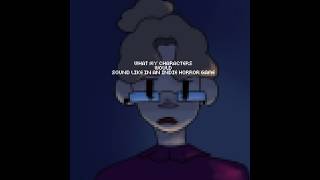 What my characters would sound like in an indie horror game #art #oc #drawing #animation