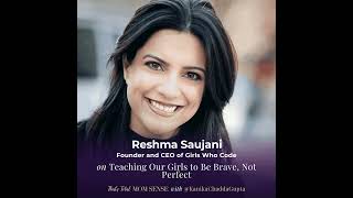 REPLAY: RESHMA SAUJANI: Teaching Our Girls to Be Brave, Not Perfect