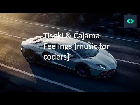 Tisoki & Cajama  - Feelings [music for coders]