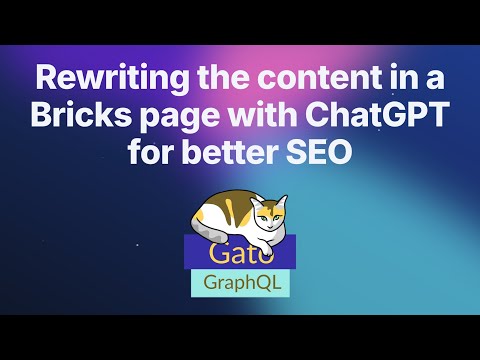 Rewrite the content in a Bricks page with ChatGPT for better SEO