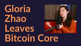 Gloria Zhao Leaves Bitcoin Core