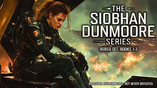 Epic Sci-Fi Military Audiobooks: The Siobhan Dunmoore series Boxed Set: Books 1-3 | Full Audiobooks