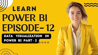 Data Visualization in Power Bi Part - 2 | Episode - 12 | #powerbi #dataanalytics #businessanalytics