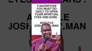 2 SACRIFICES YOU MUST DO DAILY TO OPEN YOUR SPIRITUAL EYES AND EARS   APOSTLE JOSHUA SELMAN