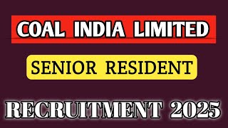 Coal India limited Recruitment 2025 || Senior Resident Various Posts Notification Out 👇|| Apply Now 