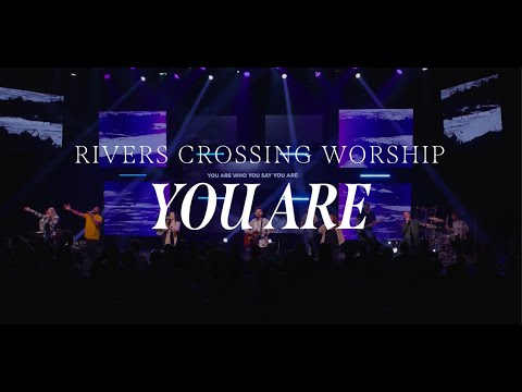 Rivers Crossing Worship - You Are (Official Music Video)