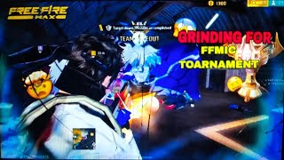 😱GRINDING FOR || 🔥FFMIC TOARNAMENT  || PART #1 