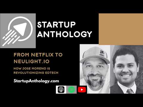 From Netflix to Neulight: Jose Moreno’s Journey into EdTech