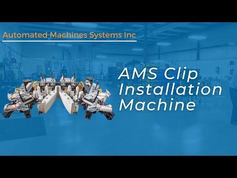 AMS Clip Installation System | Manufacturing Automation | AMS Automated Machine Systems