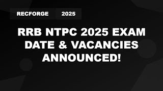 RRB NTPC 2025 Exam Date & Vacancies | Railway Jobs Update