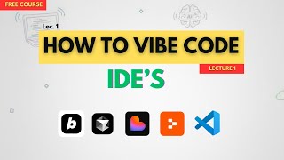 IDE Explained - How To Vibe Code | Lecture 1 | Free AI Course